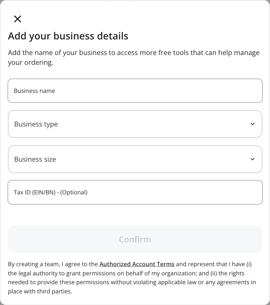 Shows a form labeled "Add your business details" with fields for Business name, Business type, Business size, and optional Tax ID, plus a disabled Confirm button.
